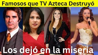 Famosos que TV Azteca dejó en la Ruina Total [upl. by Krusche564]