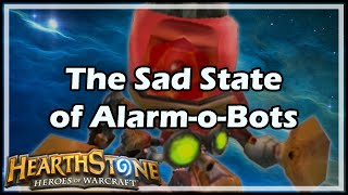 Hearthstone The Sad State of AlarmoBots [upl. by Aihtnis181]