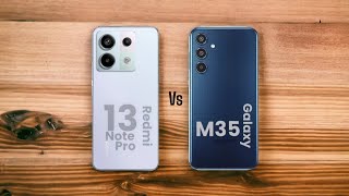 Redmi Note 13 Pro ⚡ vs ⚡ SAMSUNG Galaxy M35 Full Comparison [upl. by Luing]