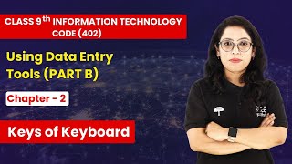 Using Data Entry Tools  Keys of Keyboard  Class 9th Information Technology Code 402 Chapter 2 [upl. by Nikita342]