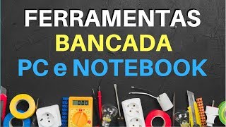 Ferramentas CONSERTO PC e Notebooks  Bancada na Prática [upl. by Beane602]