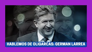 HABLEMOS DE OLIGARCAS GERMAN LARREA LA RIQUEZA BASADA EN LA ESCLAVITUD Y LA DESTRUCCIÓN [upl. by Novehc]