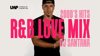 2000s RampB Love Party Mix  DJ Santana [upl. by Maryann]