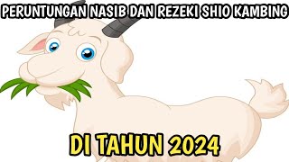 PERUNTUNGAN REZEKI SHIO KAMBING DI TAHUN 2024 [upl. by Bradly]