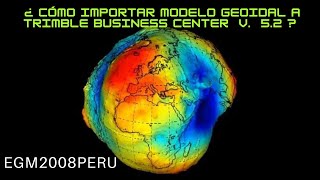 ¿COMO IMPORTAR MODELO GEOIDAL A TRIMBLE BUSINESS CENTER VERSION 52 [upl. by Nitsid]