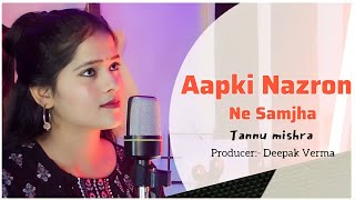 Aapki Nazron Ne Samjha  Acoustic Version  Tannu Mishra hindisongnew 2024songhindi [upl. by Airitak]