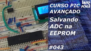 CONVERSÃO AD SALVA EM EEPROM  Curso de PIC Avançado 043 [upl. by Hteb]