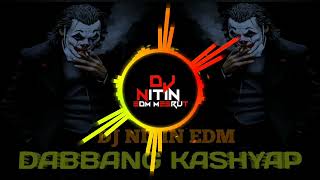 DABBANG KASHYAP  EDM DANCE MIXX  DJ NITIN EDM  DJ BASS SONG [upl. by Mariann]