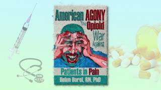 American Agony The Opioid War Against Patients in Pain by Helen Borel RN PhD [upl. by Rosati969]