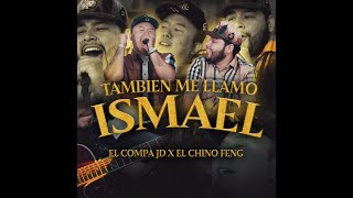 EL COMPA JD FT CHINO FENG  TAMBIÉN ME LLAMO ISMAEL [upl. by Nozicka808]