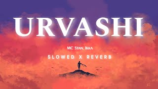 URVASHI  Slowed  Reverb © MC Stan and Ikka New Song [upl. by Llain]