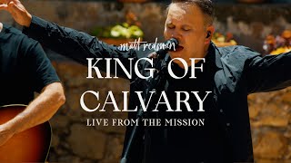 Matt Redman  King of Calvary Live from the Mission [upl. by Elokin]