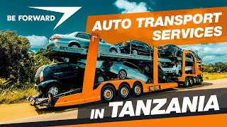 BE FORWARD Auto Transport Services From Dar es Salaam to Tunduma and Kasumulu border [upl. by Lowrie]