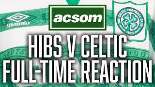 Hibs v Celtic  LIVE FullTime Reaction  A Celtic State of Mind  ACSOM [upl. by Acirre165]