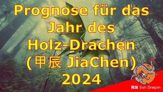 Prognose für das Jahr des HolzDrachen 2024 JiaChen [upl. by Materse552]