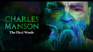 Charles Manson  Final Words  2017 [upl. by Arrat]