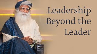 Leadership Beyond the Leader  Sadhguru [upl. by Areek]