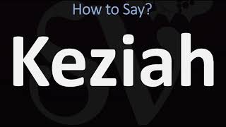 How to Pronounce Keziah CORRECTLY [upl. by Wrightson]