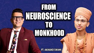 Neuroscience to Monkhood  Akhand Swami [upl. by Patience]