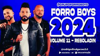 FORRÓ BOYS 2024 REBOLADIN VOLUME 11 CD 2024  MUSICAS NOVAS [upl. by Nodlew545]