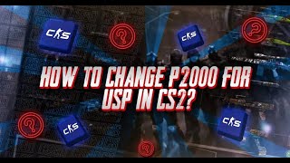 How to Change P2000 for USP in CS2 A StepByStep Guide [upl. by Ahsino]