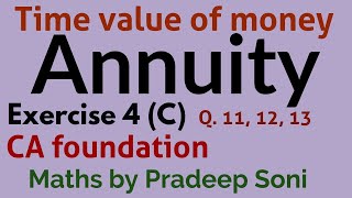 Annuity Time value of money ex 4 C Q 111213 for CA foundation Maths by Pradeep Soni [upl. by Ashmead]