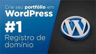 Como criar seu portfólio em WordPress 1  Registrando o seu domínio [upl. by Sanferd378]