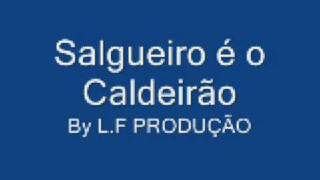 Salgueiro é o Caldeirão [upl. by Melania45]