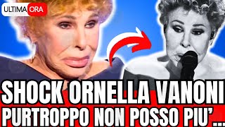 🔴ORNELLA VANONI CONFESSIONE SHOCK quotPURTROPPO NON POSSO PIUquot FAN IN LACRIME [upl. by Anihpesoj]