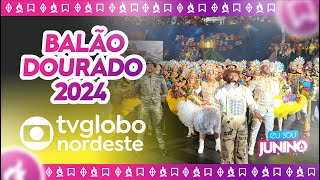 Balão Dourado 2024  GLOBO NORDESTE [upl. by Ielarol796]