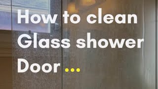 DIY How to Clean Glass Shower Doors EASILY  HOW TO KEEP IT [upl. by Attenal740]