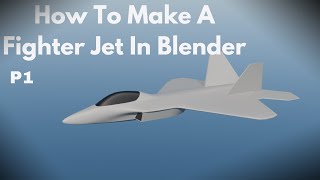 How To Make Fighter Jets Part1  Blender [upl. by Barolet140]