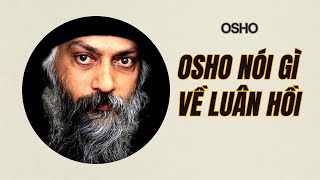 Osho Nói Gì Về Luân Hồi Osho [upl. by Krute]