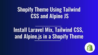 6 Shopify Theme Development  Installing Laravel Mix Tailwind CSS and Alpine JS [upl. by Mallorie]