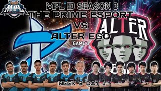 THE PRIME ESPORT VS ALTER EGO  MPL ID S3 Game 3 Week 3 Day 1 [upl. by Selec]