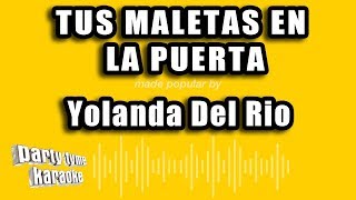 Yolanda Del Rio  Tus Maletas En La Puerta Versión Karaoke [upl. by Yeltsew]