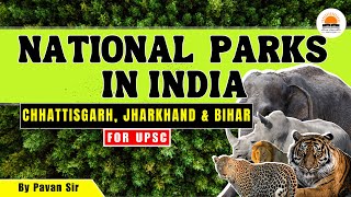 National Parks in India For UPSC CHHATTISGARH JHARKHAND amp BIHAR  UPSC  APPSC  TSPSC [upl. by Nac]