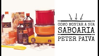 Como montar a sua Saboaria  Peter Paiva [upl. by Syah500]