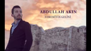 Abdullah AKIN  Edremitin Gelini [upl. by Alracal]