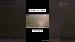 Ball Body Movement Skill Gaya 13 [upl. by Gnilrits]