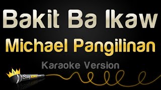 Michael Pangilinan  Bakit Ba Ikaw Karaoke Version [upl. by Krongold626]