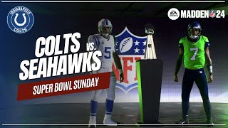 SUPER BOWL SUNDAY Indianapolis Colts vs Seattle Seahawks  Madden 24 Colts Franchise Season 4 [upl. by Akirdnuhs]