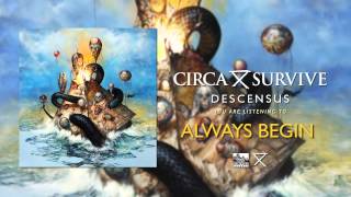 CIRCA SURVIVE  Always Begin [upl. by Ahsiyk]