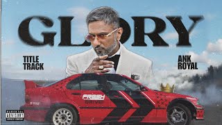 GLORYTitle Track  Dedicated To YO YO HONEY SINGH ft Ank Royal  OFFICIAL MV  Comeback Diss [upl. by Wind]