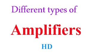 Different types of Amplifiers  Voltage Amplifiers  Current Amplifiers [upl. by Sawyere]