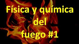 f2f Física y química del fuego 1 introducción [upl. by Whitman]