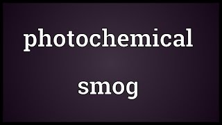 Photochemical smog Meaning [upl. by Dhaf]