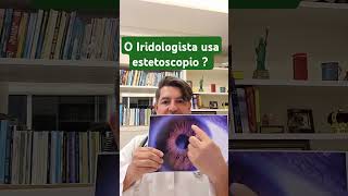 O Iridologista usa estetoscópio iridologia naturopatia terapiasnaturais eyes [upl. by Attlee]