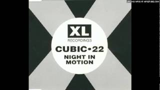 Cubic 22  Night In Motion Radio Edit [upl. by Leanora400]