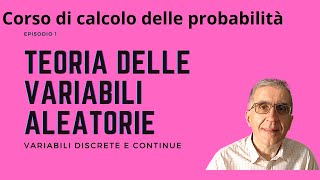 Corso di calcolo delle probabilità Episodio 1 Teoria delle variabili aleatorie [upl. by Pleasant]